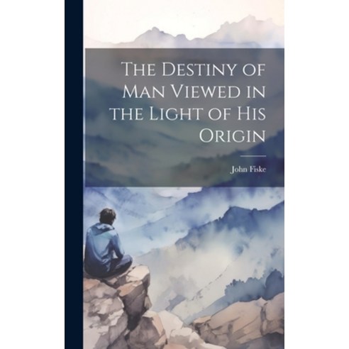 (영문도서) The Destiny of Man Viewed in the Light of his Origin Hardcover, Legare Street Press, English, 9781019822920