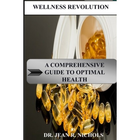 (영문도서) Wellness Revolution: A Comprehensive Guide to Optimal Health Paperback, Independently Published, English, 9798397200905