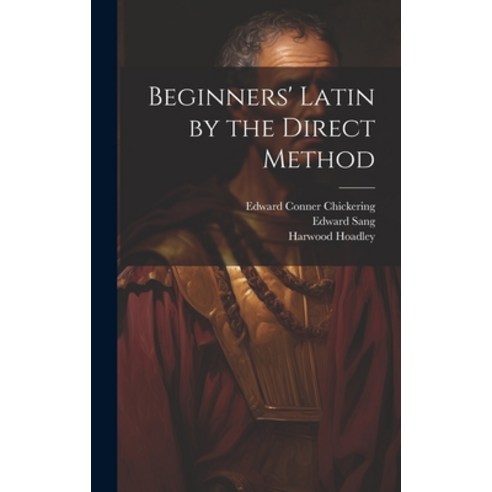(영문도서) Beginners'' Latin by the Direct Method Hardcover, Legare Street Press, English, 9781020046926