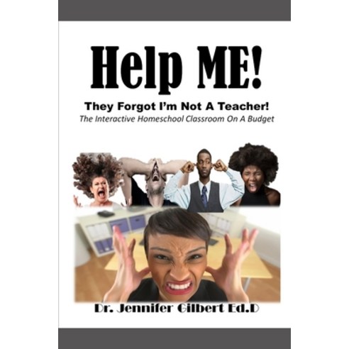 Help ME! They Forgot I''m Not A Teacher!: The Interactive Homeschool Classroom On A Budget Paperback, Independently Published