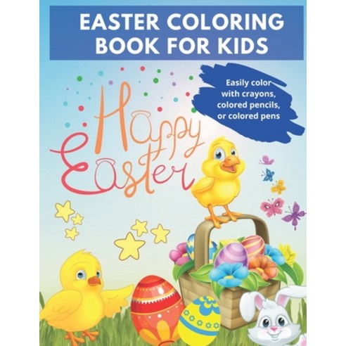 Easter Coloring Book For Kids: A Collection of Fun And Amazing Easter Pages for Boys and Girls Paperback, Independently Published, English, 9798727172940