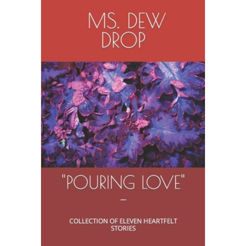 (영문도서) "Pouring Love" -: Collection of Eleven Heartfelt Stories Paperback, Independently Published, English, 9798851303968