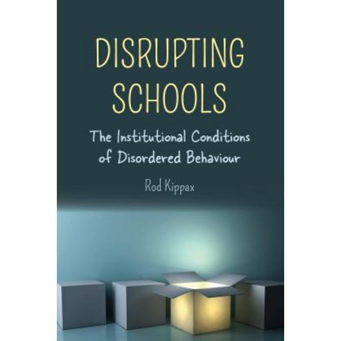 Disrupting Schools; The Institutional Conditions of Disordered Behaviour Paperback, Peter Lang Us, English, 9781433162312