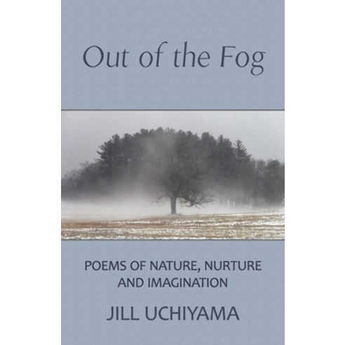 (영문도서) Out of the Fog: Poems of Nature Nurture and Imagination Paperback, Independently Published, English, 9798362957469