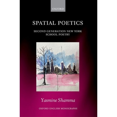(영문도서) Spatial Poetics: Second Generation New York School Poetry Hardcover, Oxford University Press, USA, English, 9780198808725