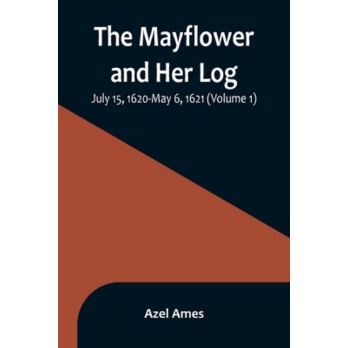 (영문도서) The Mayflower and Her Log; July 15 1620-May 6 1621 (Volume 1) Paperback, Alpha Edition, English, 9789356896277