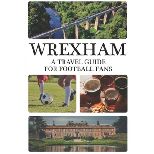 (영문도서) Wrexham: A Travel Guide For Football Fans Paperback, Independently Published, English, 9798399409160