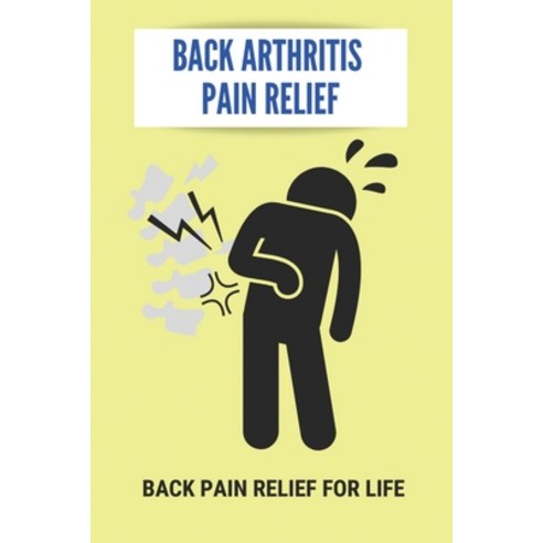Back Arthritis Pain Relief: Back Pain Relief For Life: Tens Unit For Back Pain Placement Paperback, Independently Published, English, 9798731071772