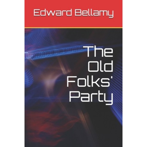 The Old Folks'' Party Paperback, Independently Published