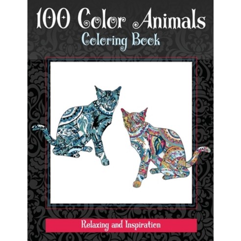 100 Color Animals - Coloring Book - Relaxing and Inspiration Paperback, Independently Published, English, 9798706998394