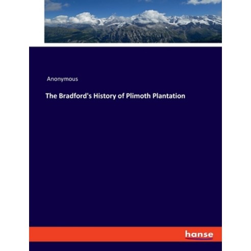 (영문도서) The Bradford''s History of Plimoth Plantation Paperback, Hansebooks, English, 9783348077750