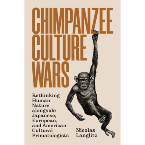 Chimpanzee Culture Wars: Rethinking Human Nature Alongside Japanese European and American Cultural... Hardcover, Princeton University Press