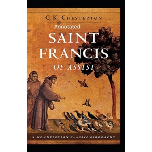 St. Francis of Assisi (Annotaed Edition) Paperback, Independently Published