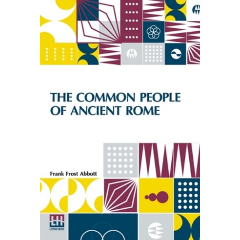 (영문도서) The Common People Of Ancient Rome: Studies Of Roman Life And Literature Paperback, Lector House, English, 9789356144644