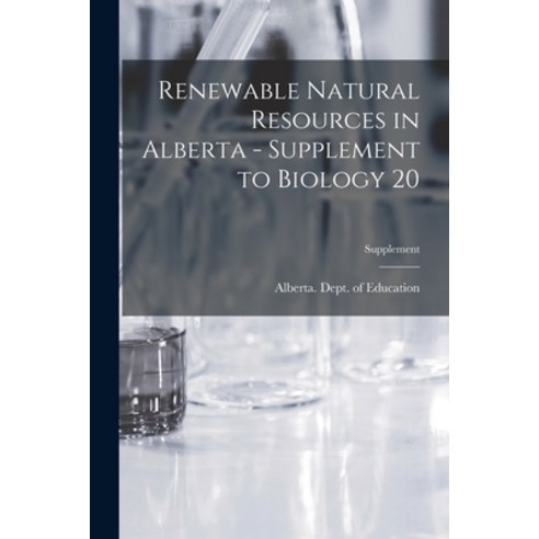 (영문도서) Renewable Natural Resources in Alberta - Supplement to Biology 20; Supplement Paperback, Hassell Street Press, English, 9781014092441