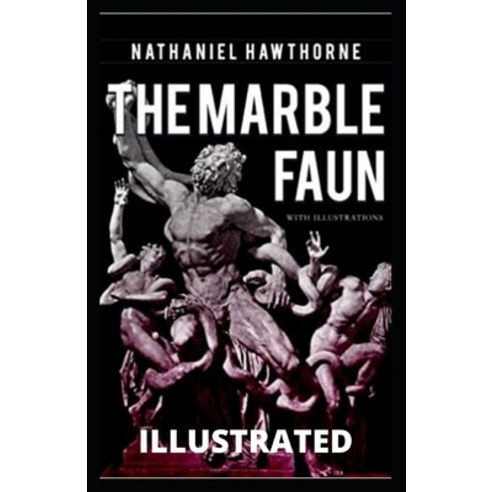 The Marble Faun Illustrated Paperback, Independently Published