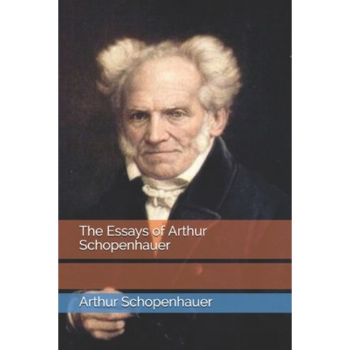 The Essays of Arthur Schopenhauer Paperback, Independently Published, English, 9798690923860