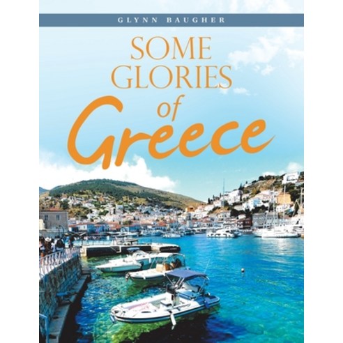 Some Glories of Greece Paperback, iUniverse