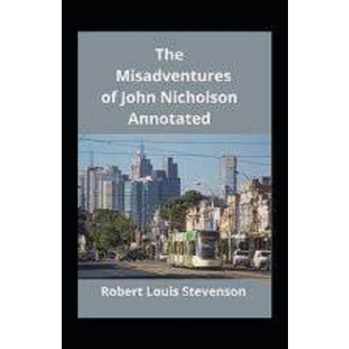 (영문도서) The Misadventures of John Nicholson Annotated Paperback, Independently Published, English, 9798422552986