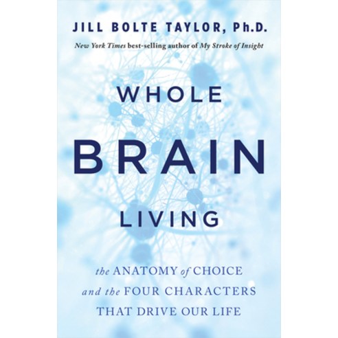 (영문도서) Whole Brain Living: The Anatomy of Choice and the Four Characters That Drive Our Life Paperback, Hay House, English, 9781401965549