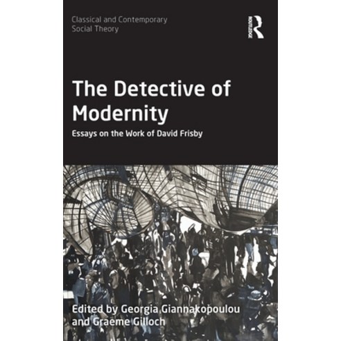 The Detective of Modernity: Essays on the Work of David Frisby Hardcover, Routledge, English, 9780367192563