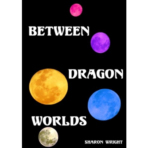 (영문도서) Between Dragon Worlds Paperback, Lulu.com, English, 9781291848717