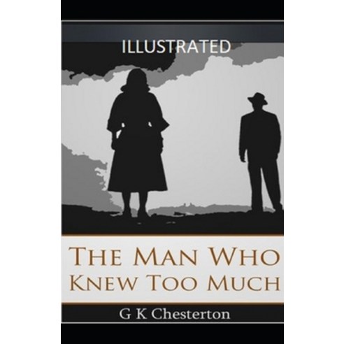 The Man Who Knew Too Much Illustrated Paperback, Independently Published