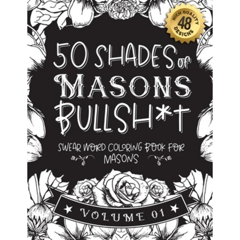 50 Shades of Masons Bullsh*t: Swear Word Coloring Book For Masons: Funny gag gift for Masons w/ humo... Paperback, Independently Published, English, 9798589191059