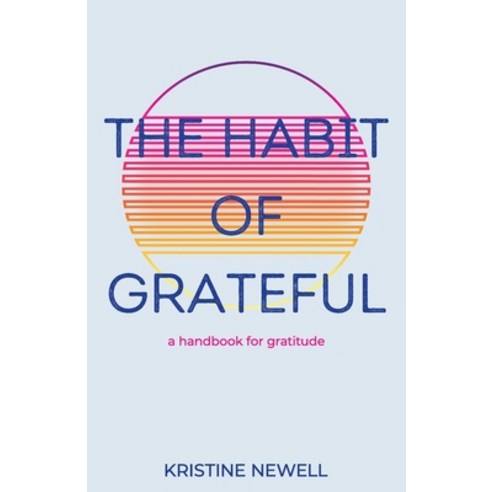 (영문도서) The Habit of Grateful: A Handbook for Gratitude Paperback, New Degree Press, English, 9798889266143