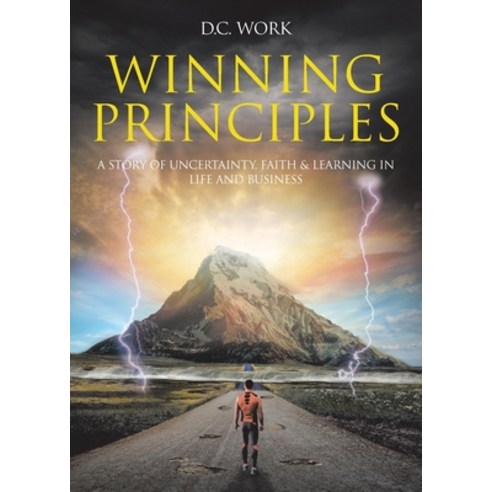 Winning Principles: A story of Uncertainty Faith and Learning in Life and Business Paperback, Christian Faith Publishing,..., English, 9781098039394