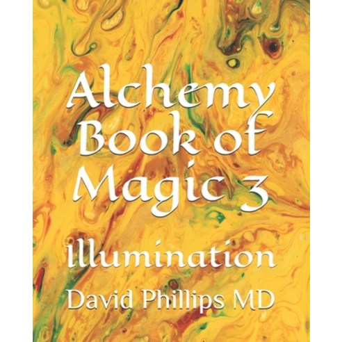 (영문도서) Alchemy Book of Magic 3: Illumination Paperback, Independently Published, English, 9798722297969