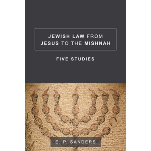 Jewish Law from Jesus to the Mishnah: Five Studies Paperback, Fortress Press, 9781506406091, Sanders, E. P.