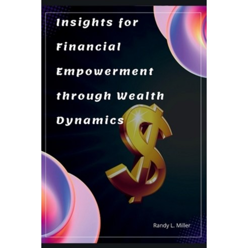 (영문도서) Insights for Financial Empowerment through Wealth Dynamics Paperback, Independently Published, English, 9798324588588