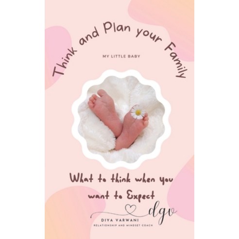 (영문도서) Think and Plan your Family: What to think when you want to Expect Paperback, Notion Press, English, 9798890664655
