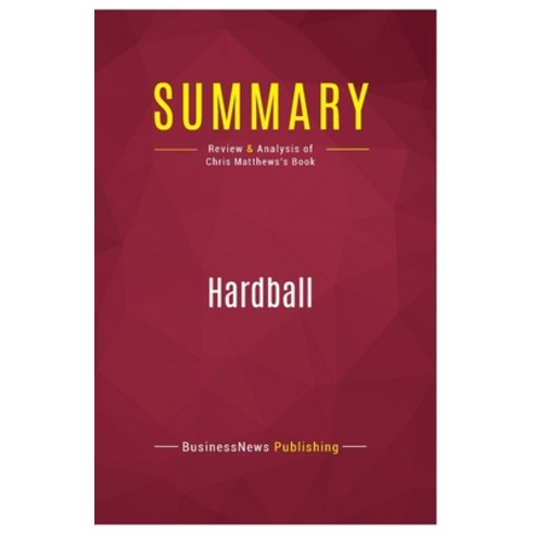 (영문도서) Summary: Hardball: Review and Analysis of Chris Matthews''s Book Paperback, Political Book Summaries, English, 9782512006282