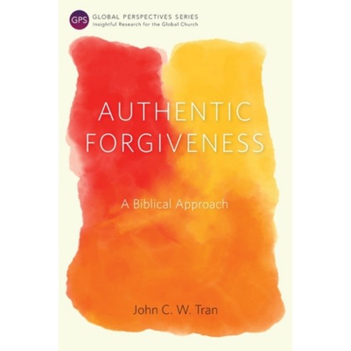 Authentic Forgiveness: A Biblical Approach Paperback, Langham Global Library