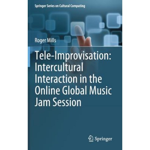 (영문도서) Tele-Improvisation: Intercultural Interaction in the Online Global Music Jam Session Hardcover, Springer, English, 9783319710389