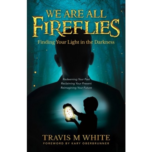 (영문도서) We Are All Fireflies: Finding Your Light in the Darkness Paperback, Author Academy Elite, English, 9781647469658