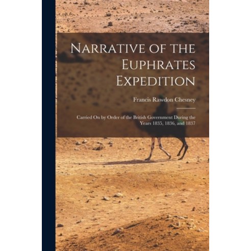 (영문도서) Narrative of the Euphrates Expedition: Carried On by Order of the British Government During t... Paperback, Legare Street Press, English, 9781017133448