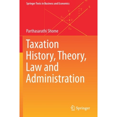 (영문도서) Taxation History Theory Law and Administration Paperback, Springer, English, 9783030682163