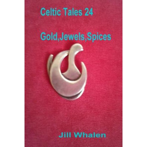 (영문도서) Celtic Tales 24 Gold Jewels Spices Paperback, Createspace Independent Pub..., English, 9781719408547