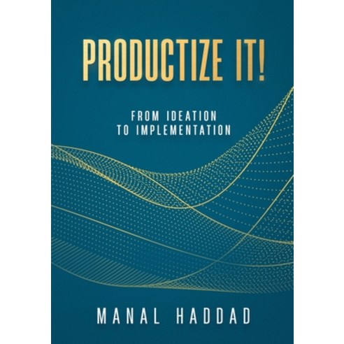 (영문도서) Productize It!: From Ideation to Implementation Paperback, Lulu.com, English, 9781446684429