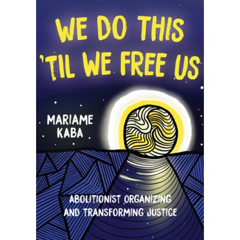 We Do This ''til We Free Us: Abolitionist Organizing and Transforming Justice Paperback, Haymarket Books, English, 9781642595253