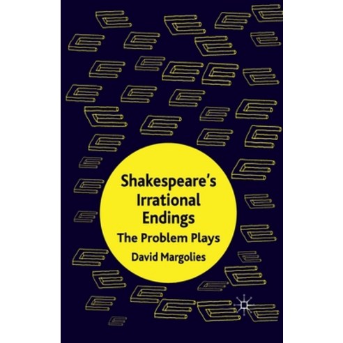 Shakespeare''s Irrational Endings: The Problem Plays Paperback, Palgrave MacMillan