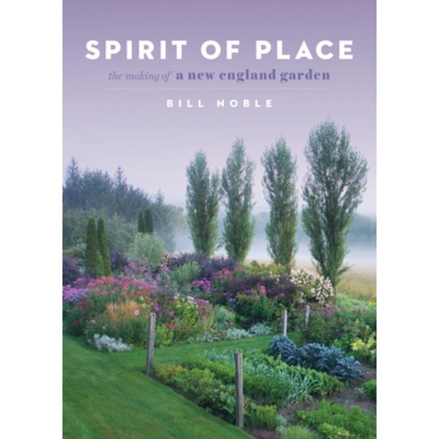 Spirit of Place:The Making of a New England Garden, Timber Press (OR)