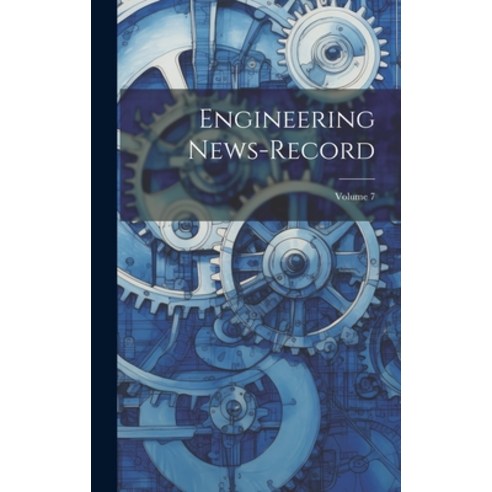 (영문도서) Engineering News-record; Volume 7 Hardcover, Legare Street Press, English, 9781020965791