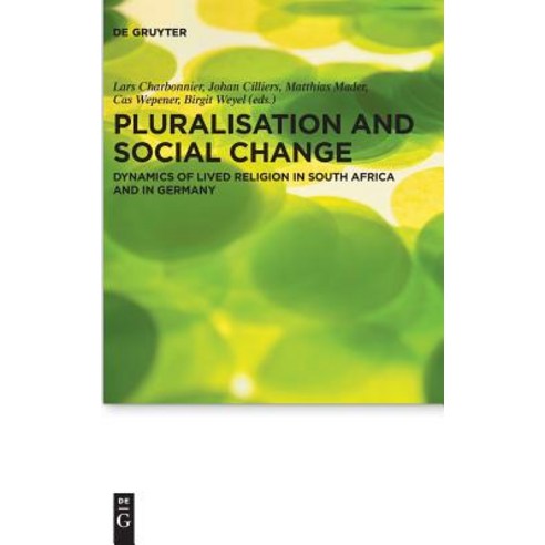 Pluralisation and Social Change: Dynamics of Lived Religion in South Africa and in Germany Hardcover, de Gruyter, English, 9783110568394