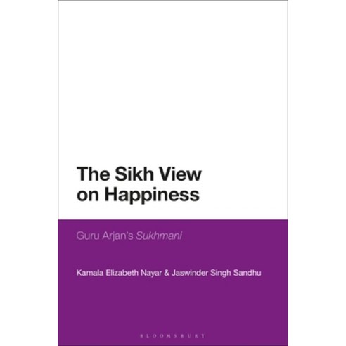 The Sikh View on Happiness: Guru Arjan''s Sukhmani Paperback, Bloomsbury Academic, English, 9781350266933