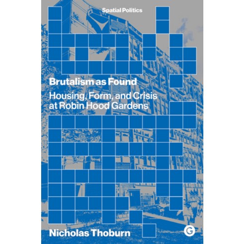 (영문도서) Brutalism as Found: Housing Form and Crisis at Robin Hood Gardens Paperback, Goldsmiths Press, English, 9781913380045
