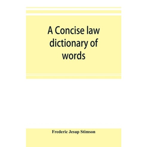 (영문도서) A concise law dictionary of words phrases and maxims: with an explanatory list of abbreviat... Paperback, Alpha Edition, English, 9789353895716